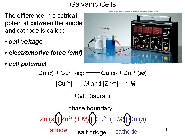 Galvanic Cells The difference in electrical potential between the anode and cathode is called: