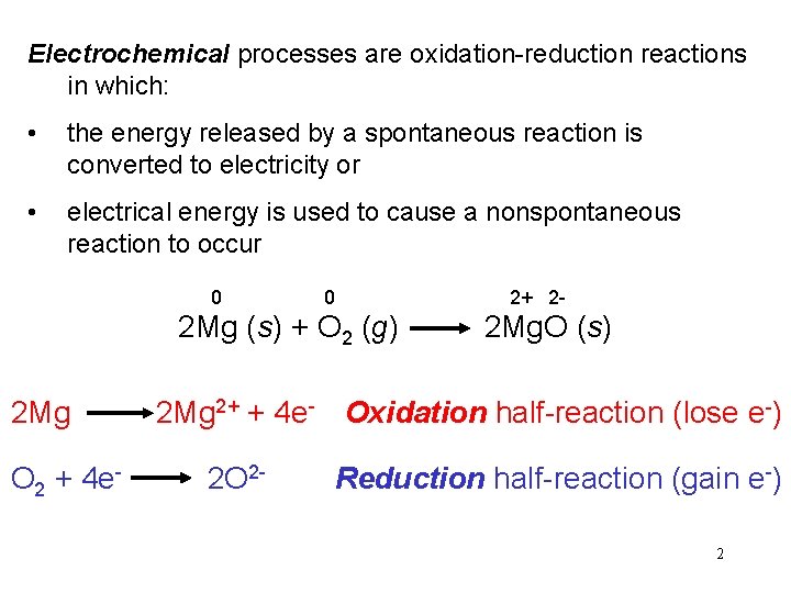 Electrochemical processes are oxidation-reduction reactions in which: • the energy released by a spontaneous