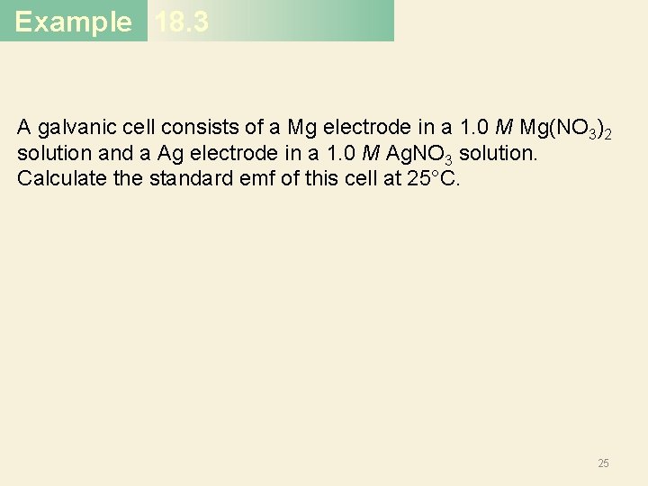 Example 18. 3 A galvanic cell consists of a Mg electrode in a 1.