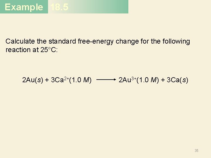 Example 18. 5 Calculate the standard free-energy change for the following reaction at 25°C: