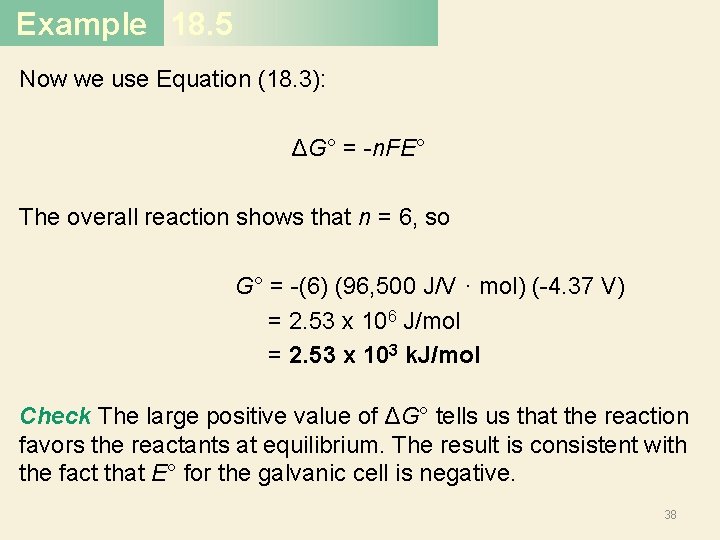 Example 18. 5 Now we use Equation (18. 3): ΔG° = -n. FE° The