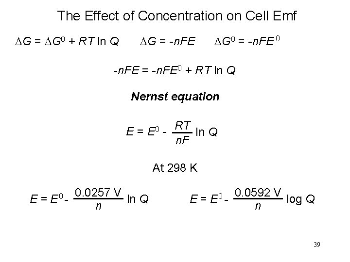 The Effect of Concentration on Cell Emf DG = DG 0 + RT ln