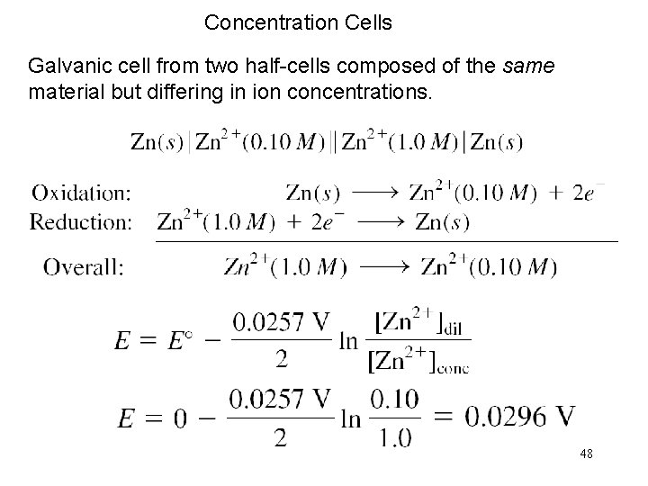 Concentration Cells Galvanic cell from two half-cells composed of the same material but differing