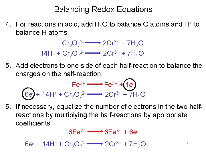 Balancing Redox Equations 4. For reactions in acid, add H 2 O to balance