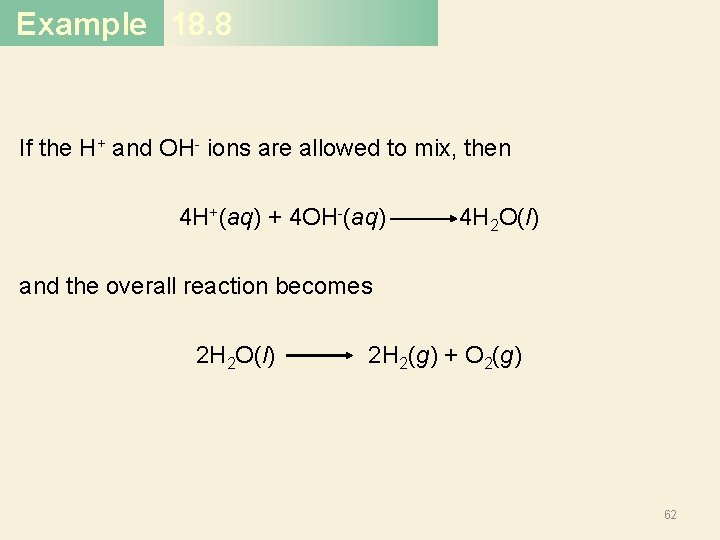 Example 18. 8 If the H+ and OH- ions are allowed to mix, then