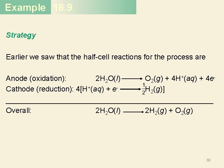 Example 18. 9 Strategy Earlier we saw that the half-cell reactions for the process