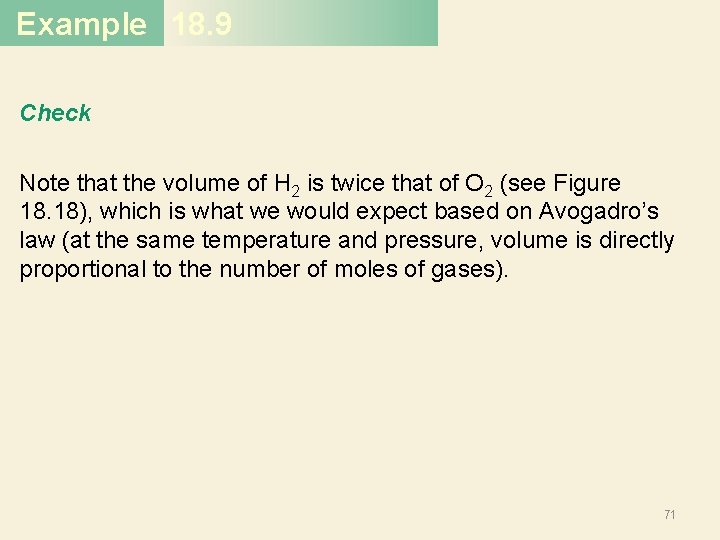 Example 18. 9 Check Note that the volume of H 2 is twice that