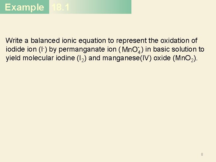 Example 18. 1 Write a balanced ionic equation to represent the oxidation of iodide