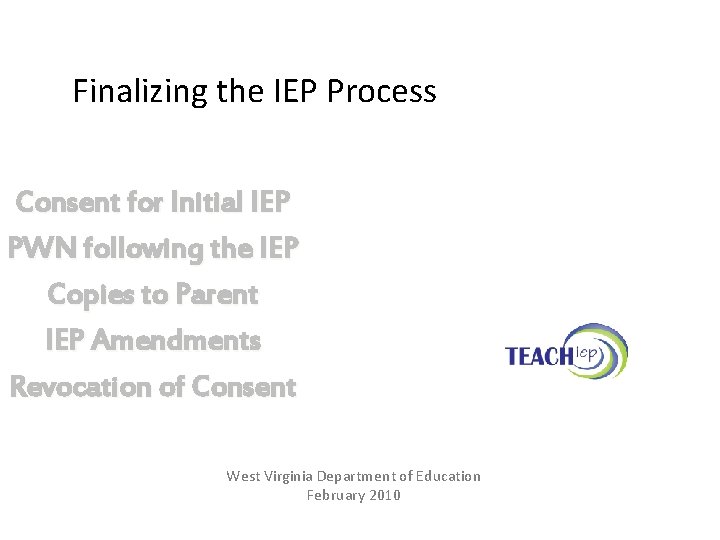 Finalizing the IEP Process Consent for Initial IEP PWN following the IEP Copies to Finalizing the IEP Process Consent for Initial IEP PWN following the IEP Copies to