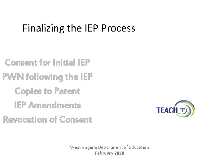 Finalizing the IEP Process Consent for Initial IEP PWN following the IEP Copies to