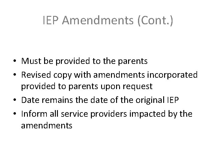 IEP Amendments (Cont. ) • Must be provided to the parents • Revised copy IEP Amendments (Cont. ) • Must be provided to the parents • Revised copy