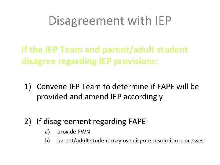 Disagreement with IEP If the IEP Team and parent/adult student disagree regarding IEP provisions: