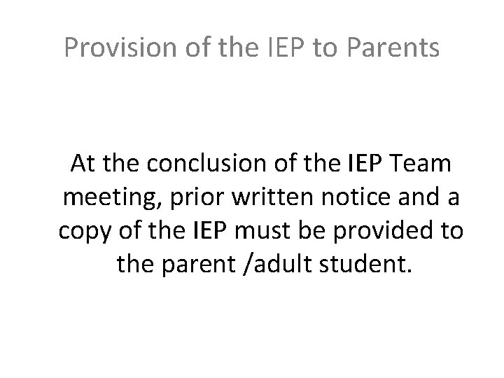 Provision of the IEP to Parents At the conclusion of the IEP Team meeting, Provision of the IEP to Parents At the conclusion of the IEP Team meeting,