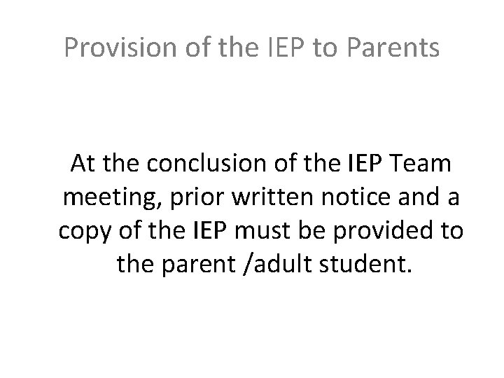 Provision of the IEP to Parents At the conclusion of the IEP Team meeting,