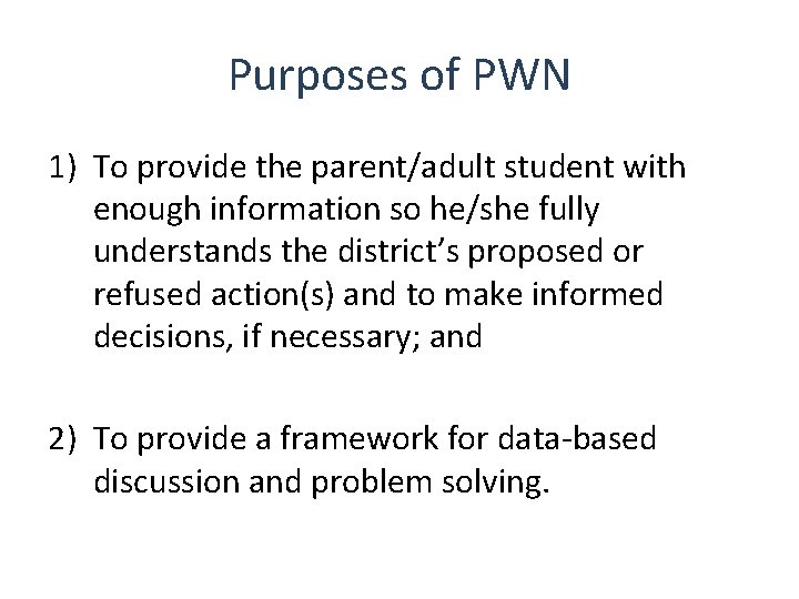 Purposes of PWN 1) To provide the parent/adult student with enough information so he/she Purposes of PWN 1) To provide the parent/adult student with enough information so he/she