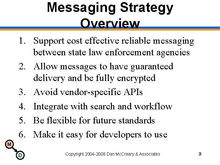 Messaging Strategy Overview 1. Support cost effective reliable messaging between state law enforcement agencies