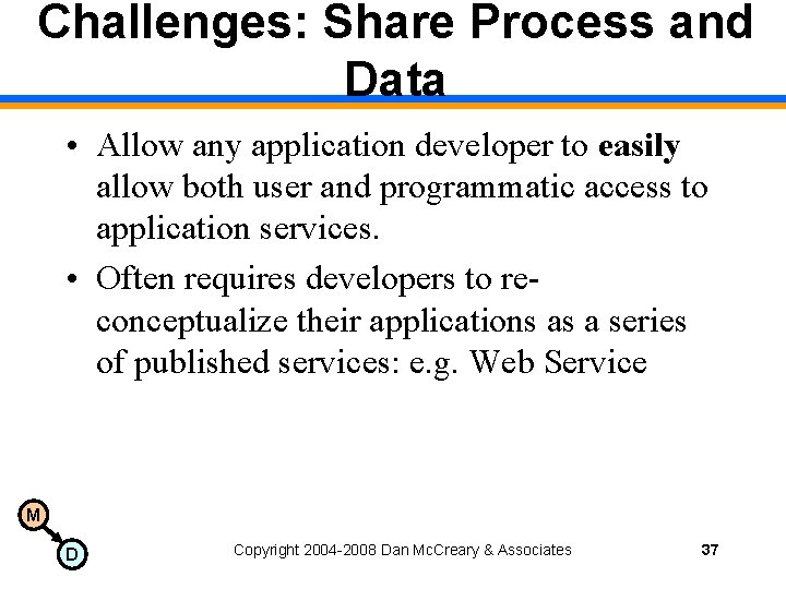 Challenges: Share Process and Data • Allow any application developer to easily allow both