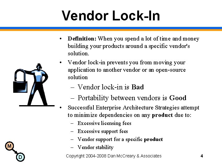 Vendor Lock-In • Definition: When you spend a lot of time and money building