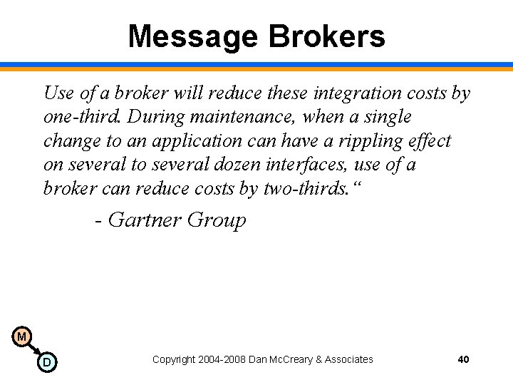 Message Brokers Use of a broker will reduce these integration costs by one-third. During