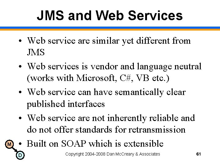 JMS and Web Services M • Web service are similar yet different from JMS