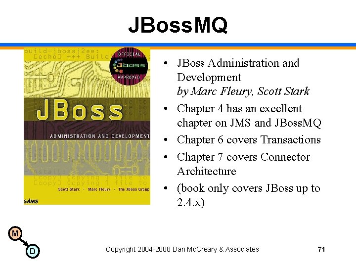 JBoss. MQ • JBoss Administration and Development by Marc Fleury, Scott Stark • Chapter