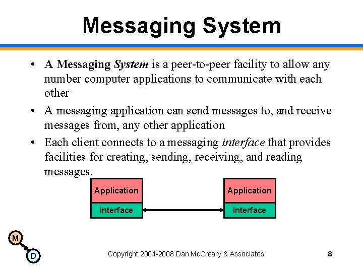 Messaging System • A Messaging System is a peer-to-peer facility to allow any number