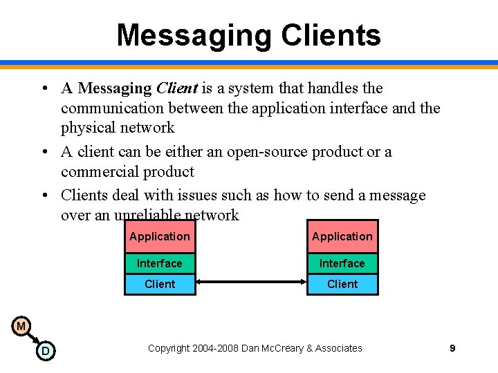 Messaging Clients • A Messaging Client is a system that handles the communication between