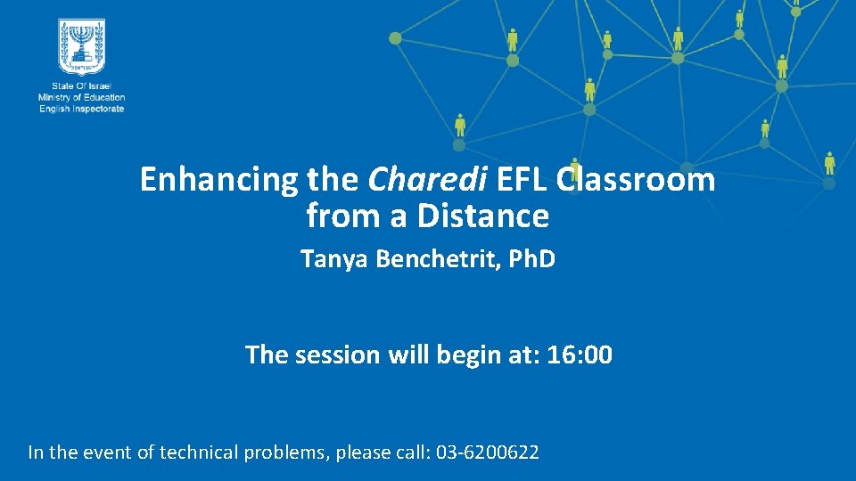 Enhancing the Charedi EFL Classroom from a Distance Tanya Benchetrit, Ph. D The session