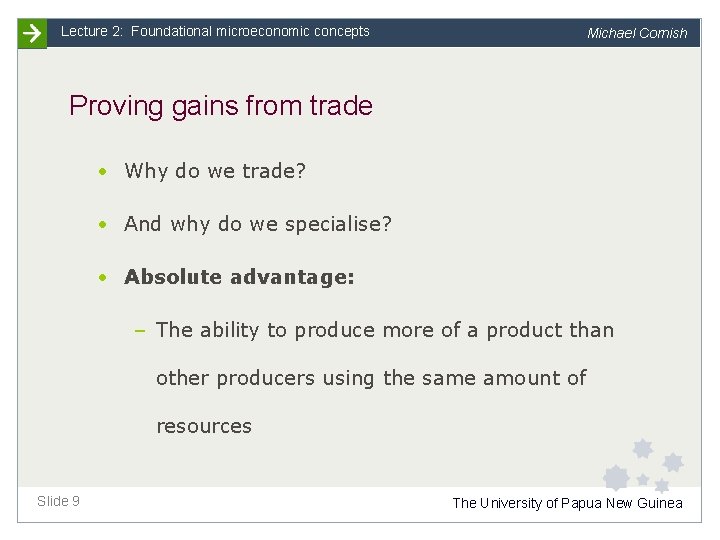 Lecture 2: Foundational microeconomic concepts Michael Cornish Proving gains from trade • Why do