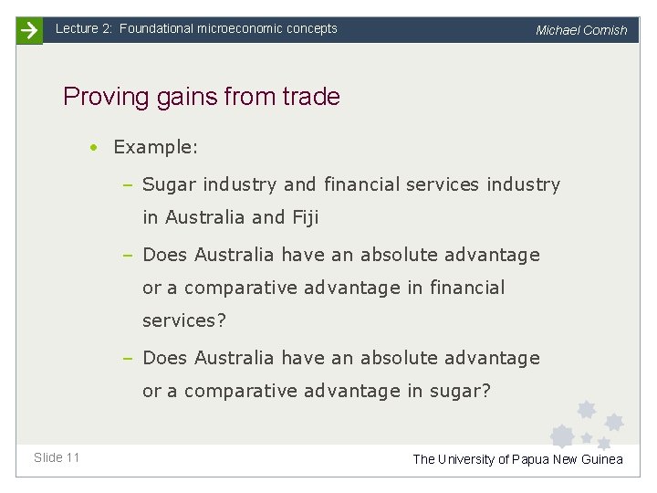 Lecture 2: Foundational microeconomic concepts Michael Cornish Proving gains from trade • Example: –