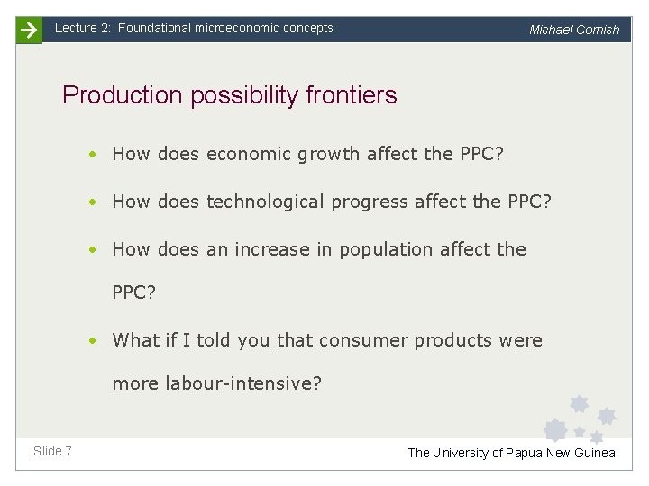 Lecture 2: Foundational microeconomic concepts Michael Cornish Production possibility frontiers • How does economic
