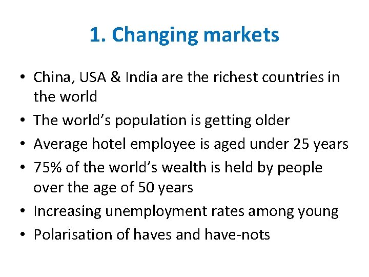 1. Changing markets • China, USA & India are the richest countries in the