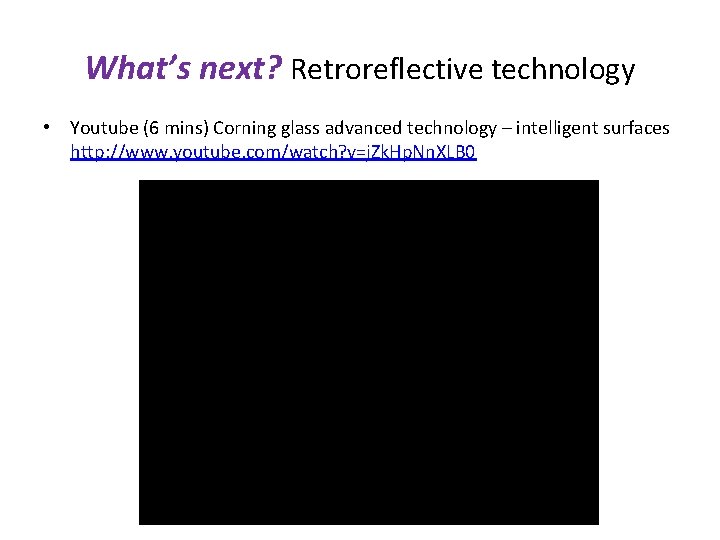 What’s next? Retroreflective technology • Youtube (6 mins) Corning glass advanced technology – intelligent