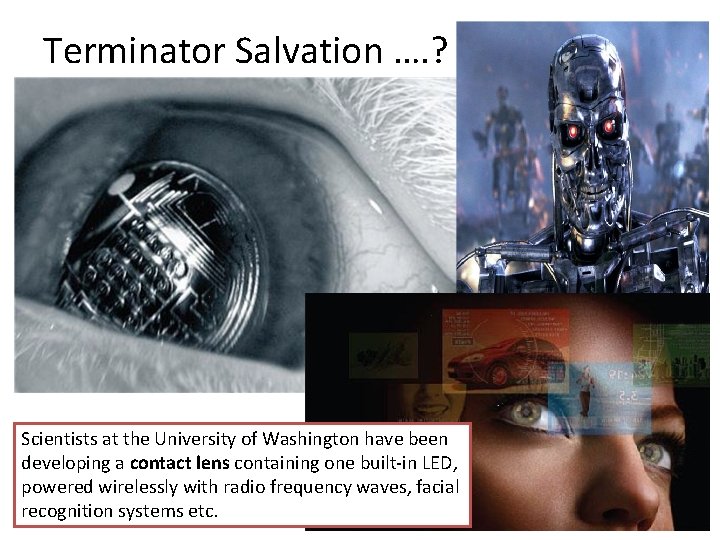 Terminator Salvation …. ? Scientists at the University of Washington have been developing a
