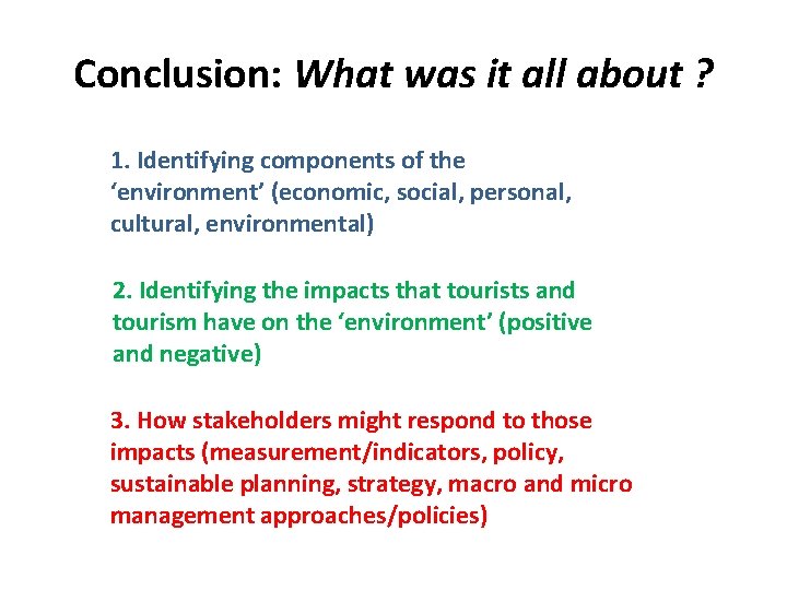 Conclusion: What was it all about ? 1. Identifying components of the ‘environment’ (economic,