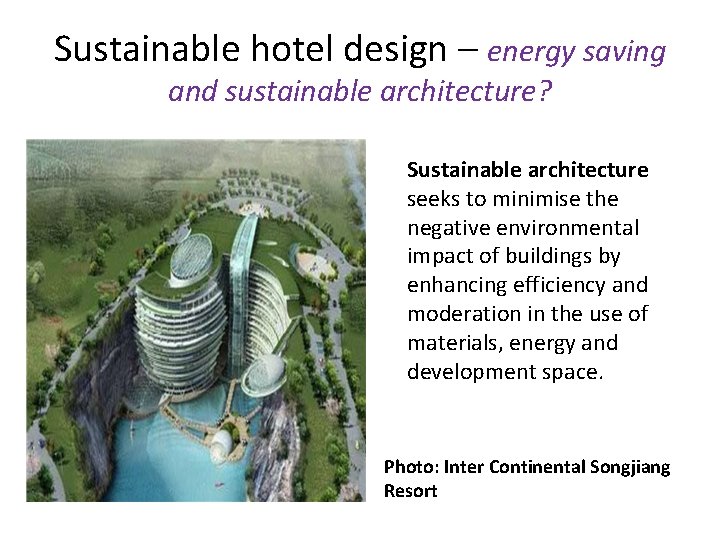 Sustainable hotel design – energy saving and sustainable architecture? Sustainable architecture seeks to minimise