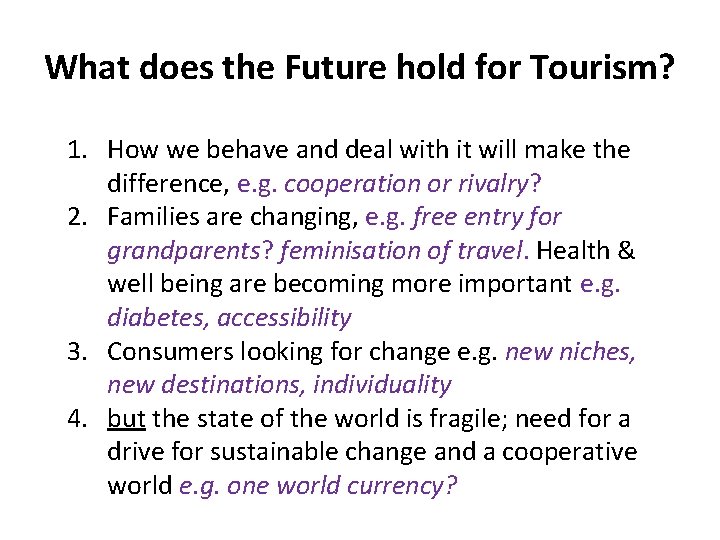What does the Future hold for Tourism? 1. How we behave and deal with