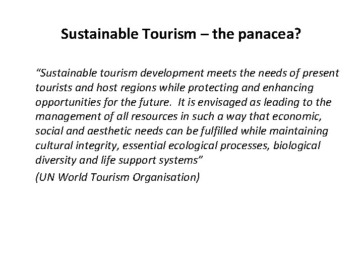 Sustainable Tourism – the panacea? “Sustainable tourism development meets the needs of present tourists