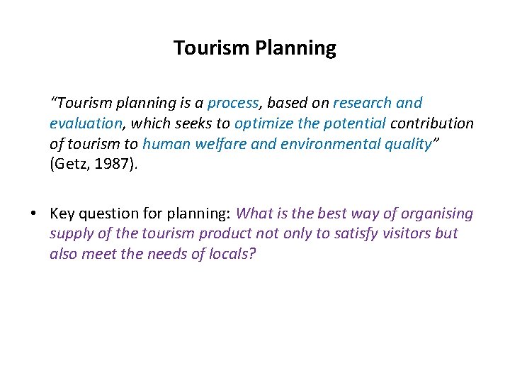Tourism Planning “Tourism planning is a process, based on research and evaluation, which seeks