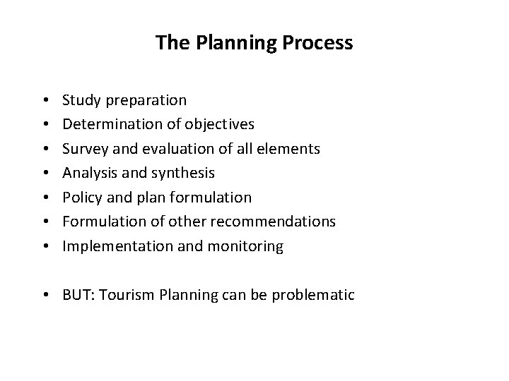 The Planning Process • • Study preparation Determination of objectives Survey and evaluation of