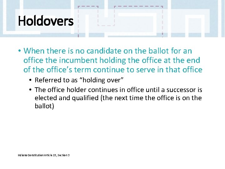 Holdovers • When there is no candidate on the ballot for an office the Holdovers • When there is no candidate on the ballot for an office the