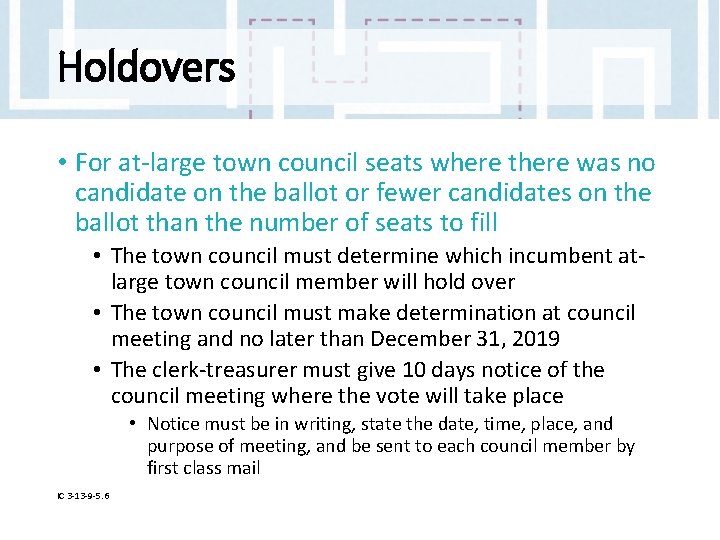 Holdovers • For at-large town council seats where there was no candidate on the