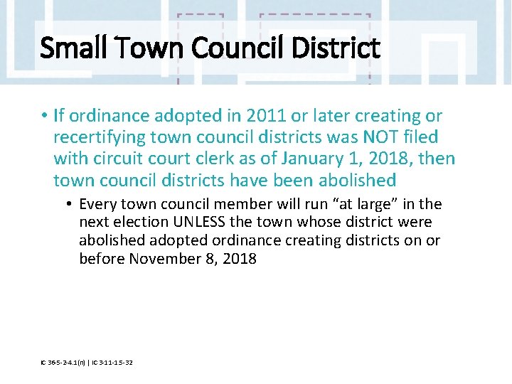 Small Town Council District • If ordinance adopted in 2011 or later creating or Small Town Council District • If ordinance adopted in 2011 or later creating or