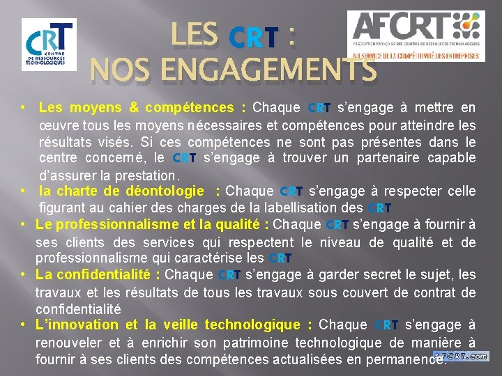 LES CRT : NOS ENGAGEMENTS • Les moyens & compétences : Chaque CRT s’engage LES CRT : NOS ENGAGEMENTS • Les moyens & compétences : Chaque CRT s’engage