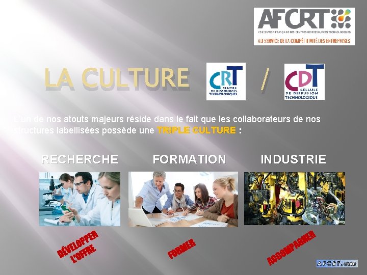LA CULTURE / L’un de nos atouts majeurs réside dans le fait que les LA CULTURE / L’un de nos atouts majeurs réside dans le fait que les