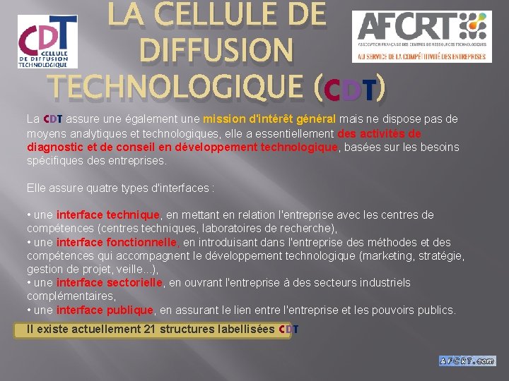 LA CELLULE DE DIFFUSION TECHNOLOGIQUE (CDT ) La CDT assure une également une mission LA CELLULE DE DIFFUSION TECHNOLOGIQUE (CDT ) La CDT assure une également une mission