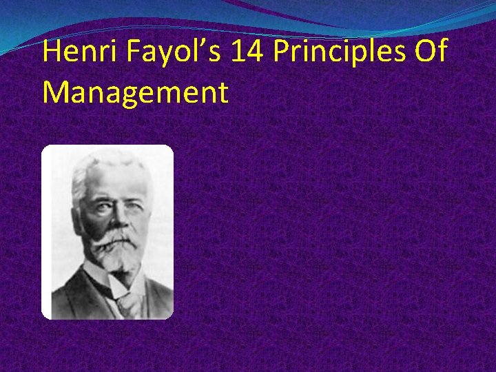 Henri Fayol’s 14 Principles Of Management 