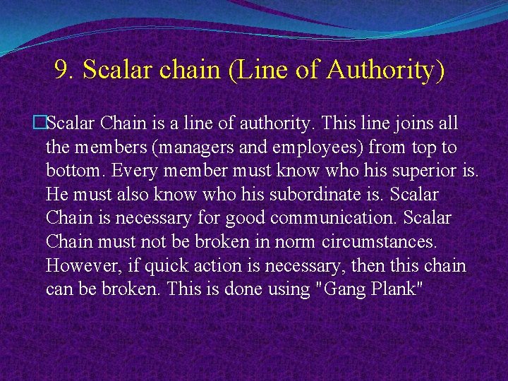 9. Scalar chain (Line of Authority) �Scalar Chain is a line of authority. This