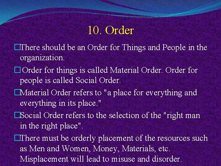 10. Order �There should be an Order for Things and People in the organization.