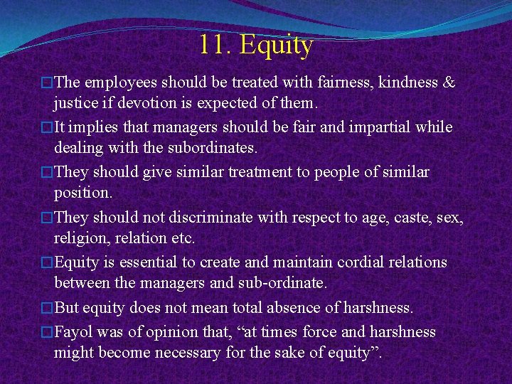 11. Equity �The employees should be treated with fairness, kindness & justice if devotion